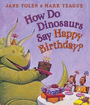 How Do Dinosaurs Say Happy Birthday? by Jane Yolen