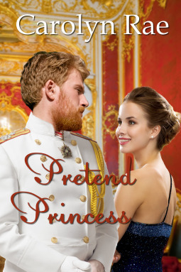 Pretend Princess (Cordillera Royals, #1) by Carolyn Rae