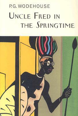 Uncle Fred in the Spring Time by The Overlook Press, P.G. Wodehouse