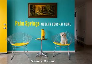 Palm Springs Modern Dogs at Home by Nancy Baron