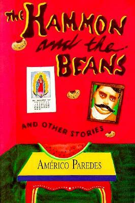 The Hammon and the Beans and Other Stories by Americo Paredes