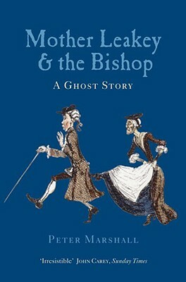 Mother Leakey and the Bishop: A Ghost Story by Peter Marshall