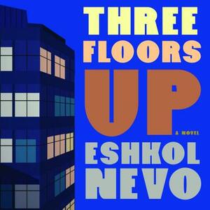 Three Floors Up by Eshkol Nevo