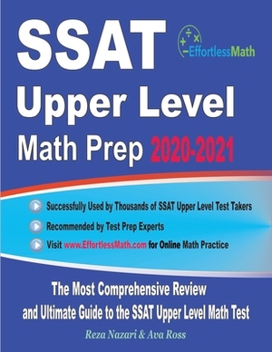 SSAT Upper Level Math Prep 2020-2021: The Most Comprehensive Review and Ultimate Guide to the SSAT Upper Level Math Test by Reza Nazari, Ava Ross