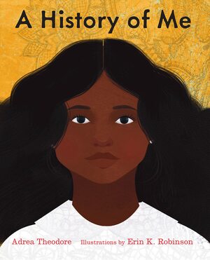 A History of Me by Adrea Theodore, Erin Robinson