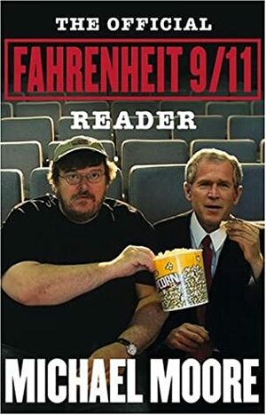 The Official Fahrenheit 9 11 Reader by Michael Moore