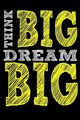 Think Big Dream Big by Tom Young