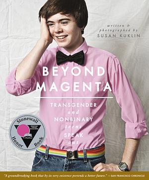 Beyond Magenta: Transgender Teens Speak Out by Susan Kuklin