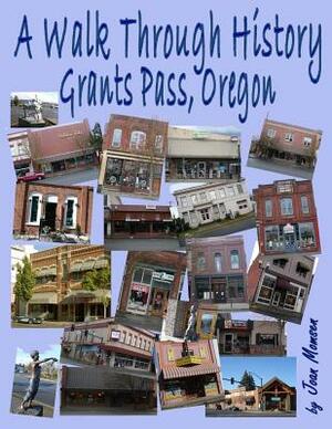 A Walk Through History, Grants Pass, Oregon by Joan Momsen