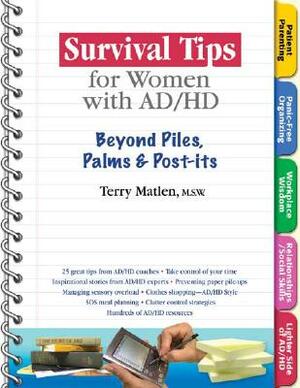 Survival Tips for Women with Ad/HD: Beyond Piles, Palms & Stickers by Terry Matlen