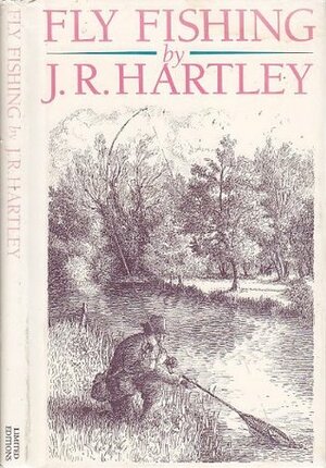 Fly fishing: memories of angling days by J.R. HARTLEY (1991-05-03) by J.R. Hartley, Patrick Benson