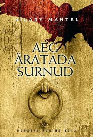 Aeg äratada surnud by Hilary Mantel