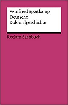 Deutsche Kolonialgeschichte by Winfried Speitkamp