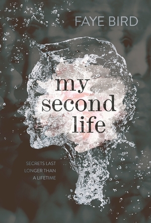 My Second Life by Faye Bird