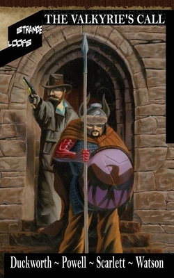 Strange Loops: The Valkyrie's Call by Matthew Scarlett, Brant A. P. Watson, Christopher Powell