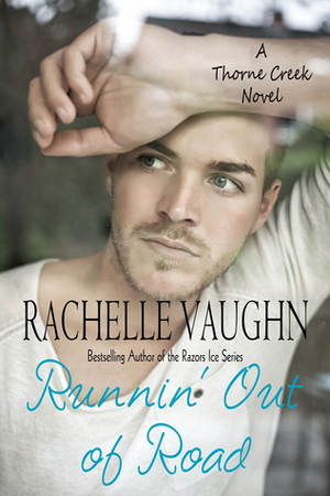 Runnin' Out of Road by Rachelle Vaughn