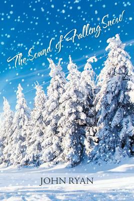 The Sound of Falling Snow by John Ryan