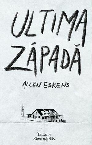 Ultima zăpadă by Allen Eskens