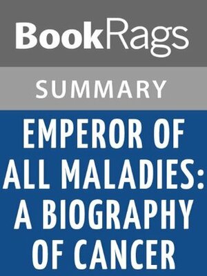 Emperor of All Maladies: A Biography of Cancer by Siddhartha Mukherjee l Summary & Study Guide by BookRags