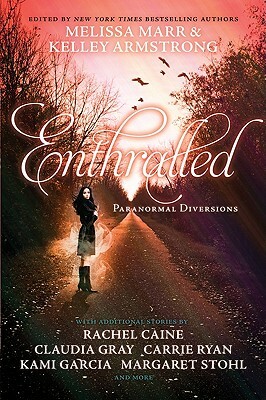 Enthralled: Paranormal Diversions by Melissa Marr, Kelley Armstrong, Rachel Caine