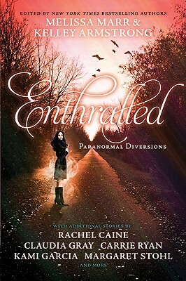 Enthralled: Paranormal Diversions by Melissa Marr, Rachel Caine, Kelley Armstrong