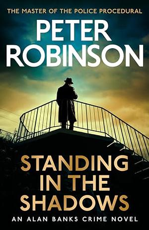 Standing in the Shadows by Peter Robinson