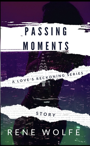 Passing Moments by Rene Wolfe