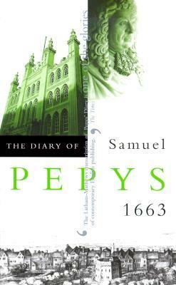 The Diary of Samuel Pepys, Vol. IV: 1663 by Robert Latham, Samuel Pepys, William Matthews