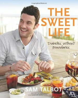 The Sweet Life: Diabetes without Boundaries by Sam Talbot