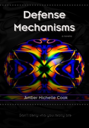 Defense Mechanisms by Amber Michelle Cook