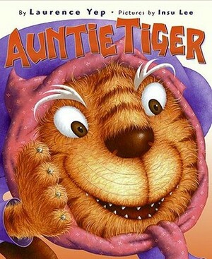 Auntie Tiger by Laurence Yep, Insu Lee