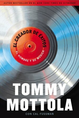 El Creador de Exitos: El Hombre y Su Música by Tommy Mottola