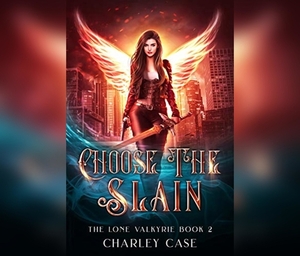 Choose the Slain by Martha Carr, Charley Case