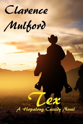 Tex A Hopalong Cassidy Novel by Clarence Mulford