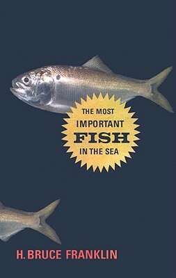 The Most Important Fish in the Sea: Menhaden and America by H. Bruce Franklin