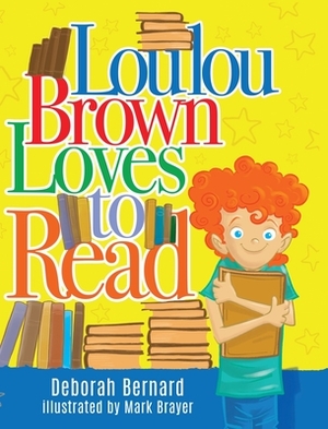 Loulou Brown Loves to Read by Deborah Bernard
