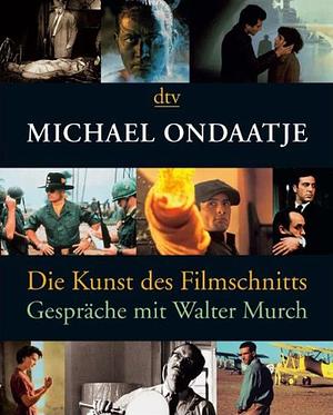 Die Kunst Des Filmschnitts Gespräche Mit Walter Murch by Michael Ondaatje