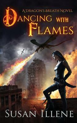 Dancing with Flames: A Dragon's Breath Novel by Susan Illene