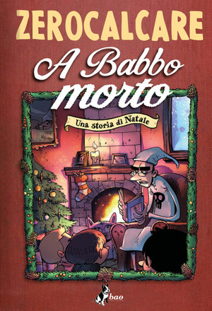 A Babbo morto. Una storia di Natale by Zerocalcare