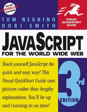 JavaScript for the World Wide Web Visual QuickStart Guide by Dori Smith, Tom Negrino