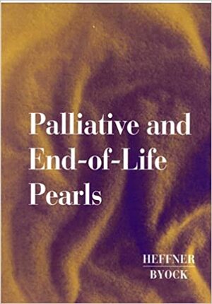 Palliative and End-Of-Life Pearls by Ira Byock