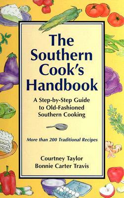 The Southern Cook's Handbook: A Step-By-Step Guide to Old-Fashioned Southern Cooking by Courtney Taylor