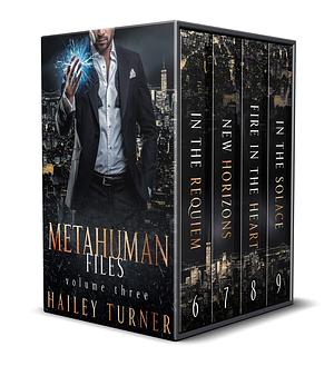 Metahuman Files Volume Three by Hailey Turner