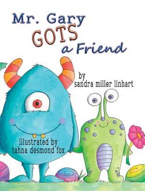 Mr. Gary Gots a Friend by Sandra Miller Linhart