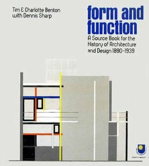 Form And Function: A Source Book For The History Of Architecture And Design 1890 1939 by Tim Benton