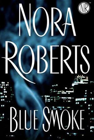 Blue Smoke by Nora Roberts