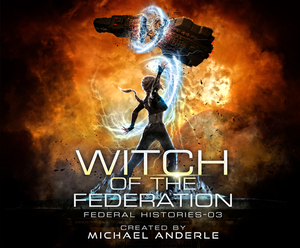 Witch of the Federation III by Michael Anderle
