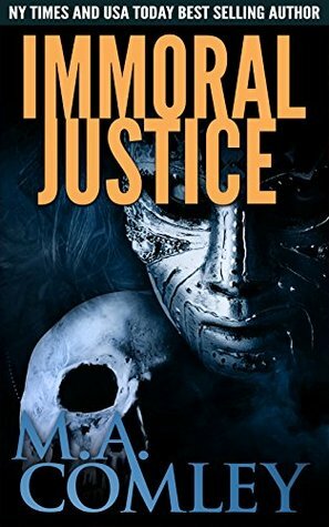 Immoral Justice by M.A. Comley