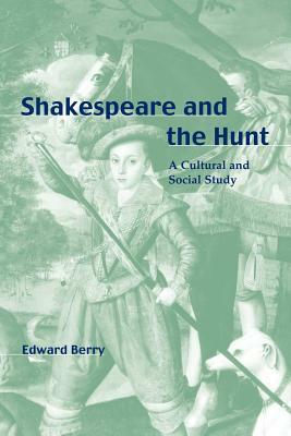 Shakespeare and the Hunt by Edward Berry, Berry Edward