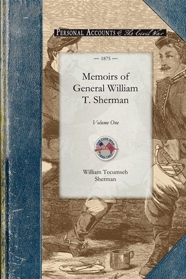 Memoirs of General William T. Sherman: Volume One by William Sherman